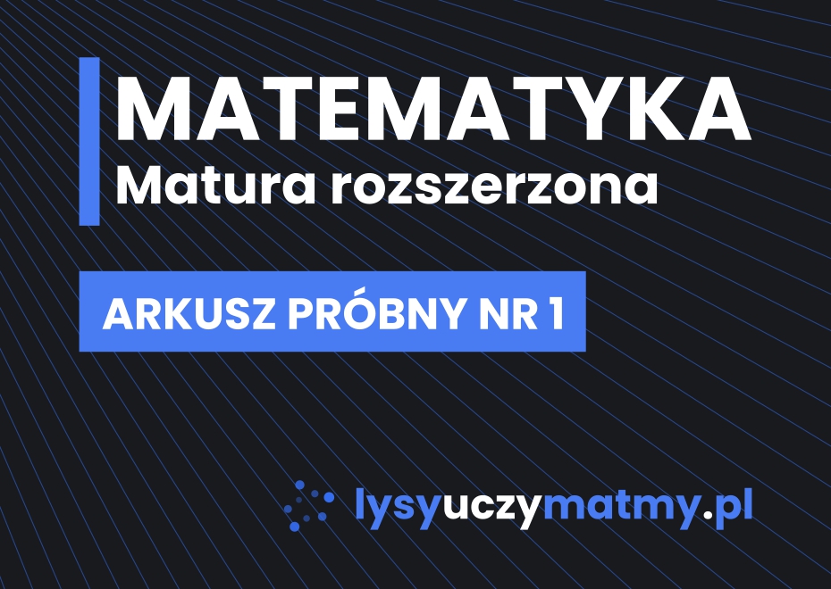 Autorski arkusz próbny - matura rozszerzona z matematyki